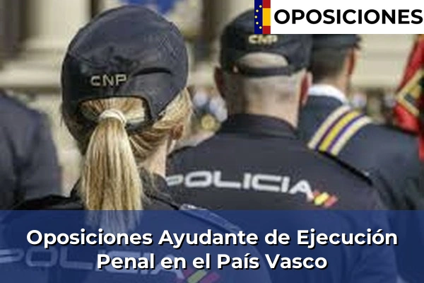 Oposiciones Ayudante de Ejecución Penal en el País Vasco